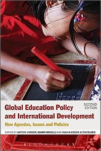 Global Education Policy and International Development New Agendas, Issues and Policies Ed 2