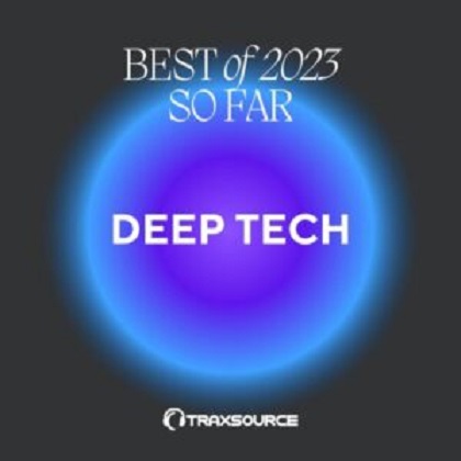 Traxsource Top 200 Deep Tech Of 2023 So Far