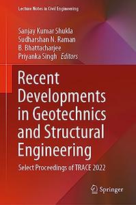 Recent Developments in Geotechnics and Structural Engineering Select Proceedings of TRACE 2022