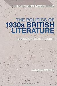 The Politics of 1930s British Literature Education, Class, Gender