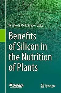 Benefits of Silicon in the Nutrition of Plants