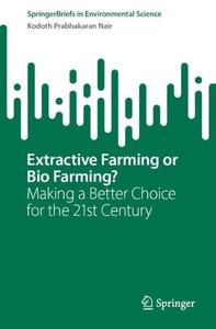 Extractive Farming or Bio Farming Making a Better Choice for the 21st Century