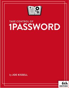 Take Control of 1Password, 6th Edition