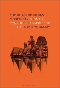 The Ruins of Urban Modernity Thomas Pynchon’s Against the Day