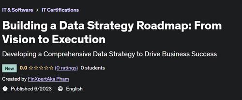 Building a Data Strategy Roadmap From Vision to Execution