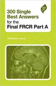300 Single Best Answers for the Final FRCR Part A