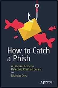 How to Catch a Phish A Practical Guide to Detecting Phishing Emails