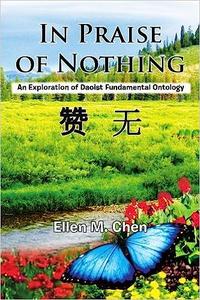 In Praise of Nothing An Exploration of Daoist Fundamental Ontology