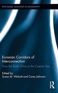 Eurasian Corridors of Interconnection From the South China to the Caspian Sea