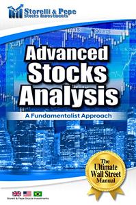 Advanced Stocks Analysis - A Fundamentalist Approach The Ultimate Wall Street Manual