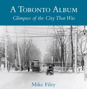 A Toronto Album Glimpses of the City that was, 2nd Edition