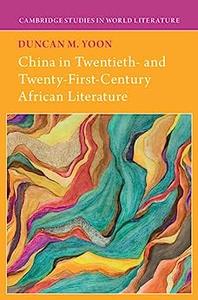 China in Twentieth- and Twenty-First-Century African Literature