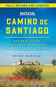 Moon Camino de Santiago Sacred Sites, Historic Villages, Local Food & Wine (Travel Guide)