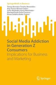 Social Media Addiction in Generation Z Consumers Implications for Business and Marketing