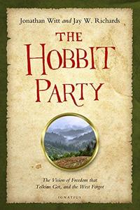 The Hobbit Party The Vision of Freedom that Tolkien Got, and the West Forgot