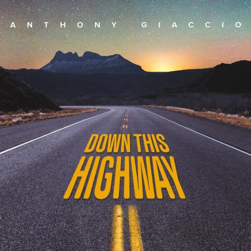 Anthony Giaccio - Down This Highway 2023