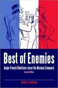 Best of Enemies Anglo-french Relations Since the Norman Conquest Ed 2