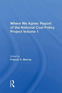 Where We Agree Report of the National Coal Policy Project, Vol 1