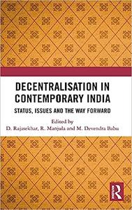 Decentralisation in Contemporary India Status, Issues and the Way Forward