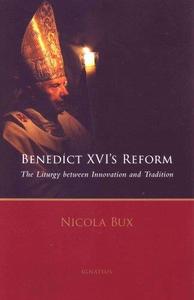 Benedict XVI’s Reform The Liturgy Between Innovation and Tradition