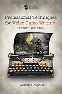 Professional Techniques for Video Game Writing (2nd Edition)