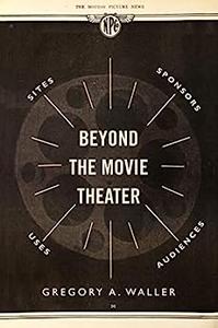 Beyond the Movie Theater Sites, Sponsors, Uses, Audiences
