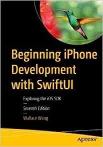 Beginning iPhone Development with SwiftUI (7th Edition)