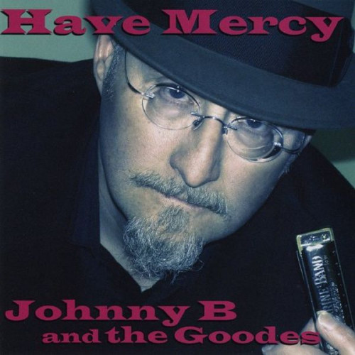 Johnny B & The Goodes - Have Mercy (2008) [lossless]