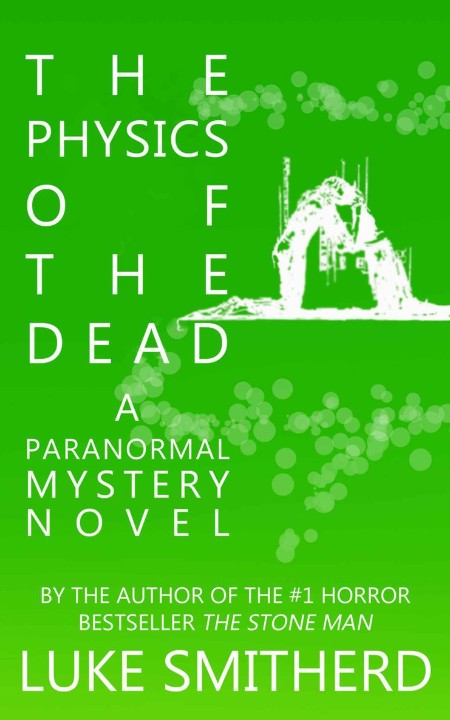 The Physics of The Dead By Luke Smitherd