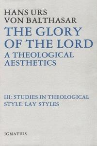 The Glory of the Lord A Theological Aesthetics, Vol. 3 Lay Styles