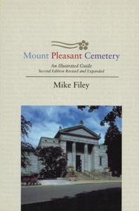 Mount Pleasant Cemetery An Illustrated Guide, 2nd Edition