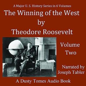 The Winning of the West, Vol. 2 From the Alleghanies to the Mississippi, 1777-1783 [Audiobook]