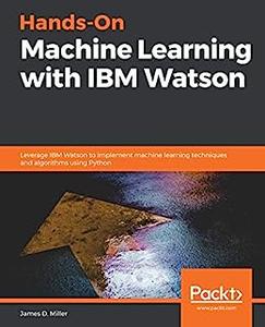 Hands-On Machine Learning with IBM Watson