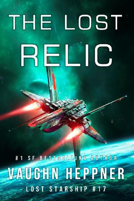 The Lost Relic (Lost Starship, book 17) by Vaughn Heppner