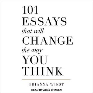 101 Essays That Will Change the Way You Think [Audiobook]