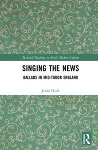 Singing the News Ballads in Mid-Tudor England