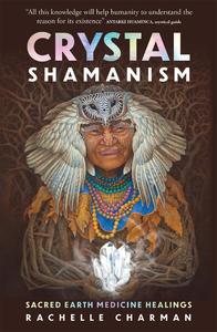 Crystal Shamanism Sacred earth medicine healings