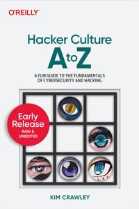 Hacker Culture A to Z (3rd Early Release)