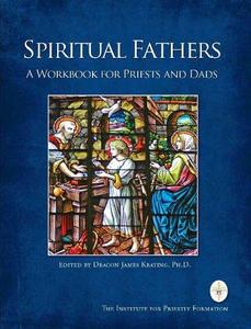 Spiritual Fathers A Workbook for Priests and Dads