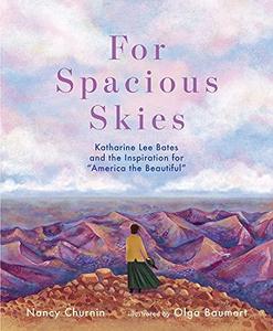 For Spacious Skies Katharine Lee Bates and the Inspiration for America the Beautiful