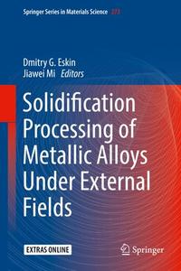 Solidification Processing of Metallic Alloys Under External Fields