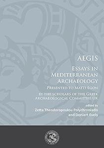 Aegis Essays in Mediterranean Archaeology Essays in Mediterranean Archaeology Presented to Matti Egon by the scholars of the