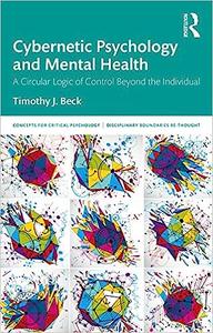 Cybernetic Psychology and Mental Health A Circular Logic Of Control Beyond The Individual
