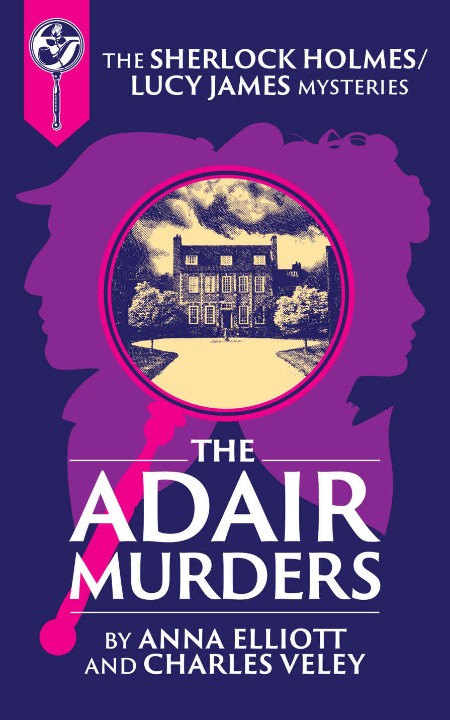 The Adair Murders (Sherlock Holmes and Lucy James, book 33) by Anna Elliott B7e76f3f6db14226225132459c0d02ba