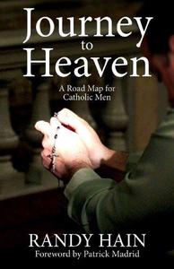 Journey to Heaven A Road Map for Catholic Men
