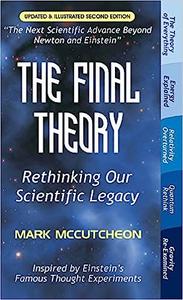 The Final Theory Rethinking Our Scientific Legacy