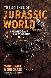 The Science of Jurassic World The Dinosaur Facts Behind the Films
