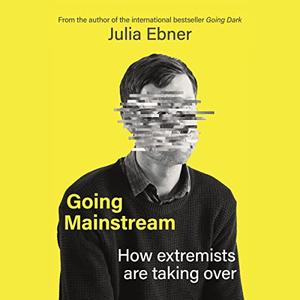 Going Mainstream How Extremists Are Taking Over [Audiobook]
