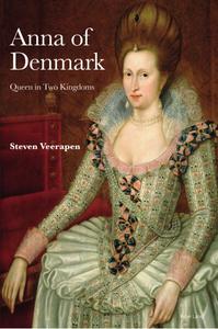 Anna of Denmark Queen in Two Kingdoms