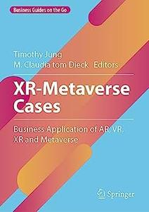 XR-Metaverse Cases Business Application of AR, VR, XR and Metaverse